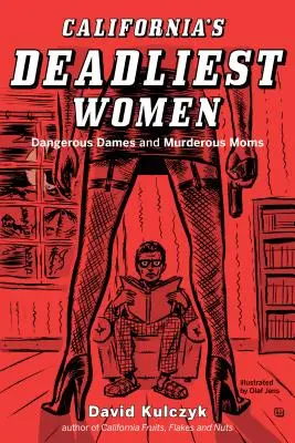 California's Deadliest Women: Doamne periculoase și mame criminale - California's Deadliest Women: Dangerous Dames and Murderous Moms