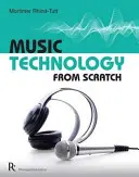 Music Technology from Scratch (Tehnologia muzicală de la zero) - Music Technology from Scratch