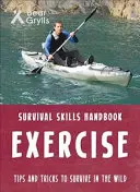 Abilități de supraviețuire Bear Grylls: Exercițiu - Bear Grylls Survival Skills: Exercise