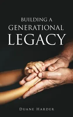 Construirea unei moșteniri generaționale - Building a Generational Legacy