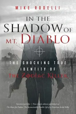 În umbra muntelui Diablo: Adevărata identitate șocantă a ucigașului Zodiacului - In the Shadow of Mt. Diablo: The Shocking True Identity of the Zodiac Killer