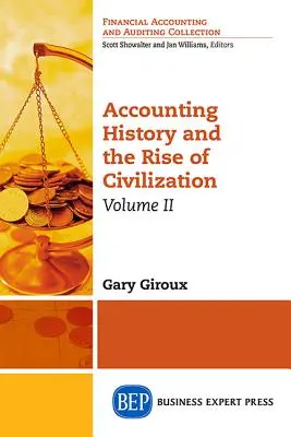 Istoria contabilității și apariția civilizației, volumul II - Accounting History and the Rise of Civilization, Volume II