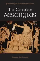 Eschilul complet, volumul 1: Oresteia - The Complete Aeschylus, Volume 1: The Oresteia