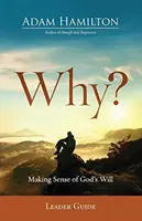 De ce? Ghidul liderului: Dând sens voinței lui Dumnezeu - Why? Leader Guide: Making Sense of God's Will