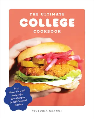 The Ultimate College Cookbook: Easy, Flavor-Forward Recipes for Your Campus (or Off-Campus) Kitchen (Rețete ușoare și pline de savoare pentru bucătăria din campus (sau din afara campusului)) - The Ultimate College Cookbook: Easy, Flavor-Forward Recipes for Your Campus (or Off-Campus) Kitchen