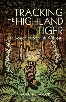 Pe urmele tigrului din Highland: În căutarea pisicilor sălbatice scoțiene - Tracking the Highland Tiger: In Search of Scottish Wildcats