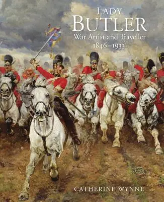 Lady Butler: Pictură, călătorii și război - Lady Butler: Painting, Travel and War
