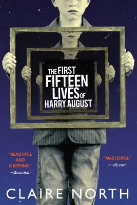 Primele cincisprezece vieți ale lui Harry August - The First Fifteen Lives of Harry August