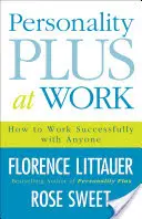 Personalitate Plus la serviciu: Cum să lucrezi cu succes cu oricine - Personality Plus at Work: How to Work Successfully with Anyone