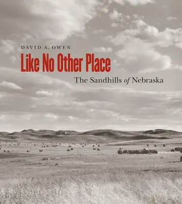Ca niciun alt loc: Sandhills din Nebraska - Like No Other Place: The Sandhills of Nebraska