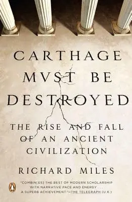 Cartagina trebuie să fie distrusă: Ascensiunea și căderea unei civilizații antice - Carthage Must Be Destroyed: The Rise and Fall of an Ancient Civilization