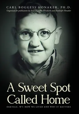Un loc dulce numit acasă: Oakvale, WV: Cum am trăit și de ce contează - A Sweet Spot Called Home: Oakvale, WV: How We Lived and Why It Matters