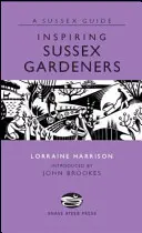 Grădinarii inspirați din Sussex - Inspiring Sussex Gardeners