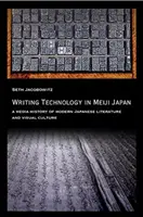 Tehnologia scrisului în Japonia Meiji: O istorie mediatică a literaturii și culturii vizuale japoneze moderne - Writing Technology in Meiji Japan: A Media History of Modern Japanese Literature and Visual Culture