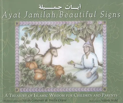 Ayat Jamilah: Semne frumoase: Un tezaur de înțelepciune islamică pentru copii și părinți - Ayat Jamilah: Beautiful Signs: A Treasury of Islamic Wisdom for Children and Parents