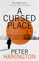 Locul blestemat - Un thriller captivant al lumii întunecate a supravegherii cibernetice - Cursed Place - A page-turning thriller of the dark world of cyber surveillance