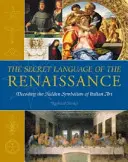 Limbajul secret al Renașterii: Decodarea simbolismului ascuns al artei italiene - The Secret Language of the Renaissance: Decoding the Hidden Symbolism of Italian Art