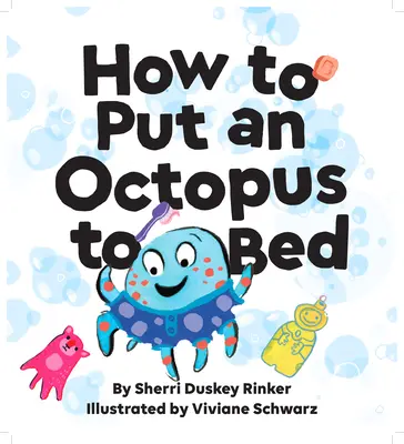 Cum să pui un caracatiță la culcare: (Going to Bed Book, Read-Aloud Bedtime Book for Kids) - How to Put an Octopus to Bed: (Going to Bed Book, Read-Aloud Bedtime Book for Kids)