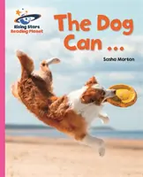Reading Planet - Câinele poate ... - Roz A: Galaxy - Reading Planet - The Dog Can ... - Pink A: Galaxy