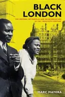 Black London, 22: Metropola imperială și decolonizarea în secolul al XX-lea - Black London, 22: The Imperial Metropolis and Decolonization in the Twentieth Century