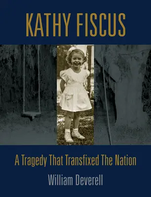 Kathy Fiscus: O tragedie care a transformat națiunea - Kathy Fiscus: A Tragedy That Transfixed the Nation