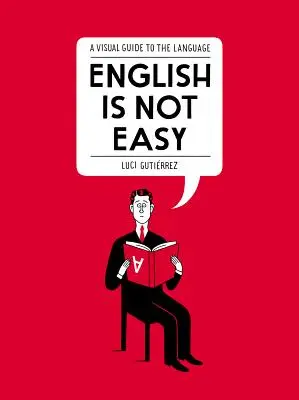 Engleza nu este ușoară: un ghid vizual al limbii - English Is Not Easy: A Visual Guide to the Language