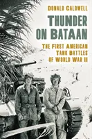 Tunetul de pe Bataan: Primele bătălii americane cu tancuri din al Doilea Război Mondial - Thunder on Bataan: The First American Tank Battles of World War II