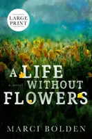 O viață fără flori (LARGE PRINT) - A Life Without Flowers (LARGE PRINT)