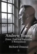 Andrew Young: Preot, poet și naturalist: O reevaluare - Andrew Young: Priest, Poet and Naturalist: A Reassessment