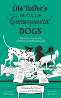 Cartea câinilor consecvenți a lui Old Toffer - Old Toffer's Book of Consequential Dogs