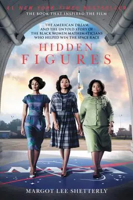 Hidden Figures: Visul american și povestea neștiută a matematicienilor de culoare care au ajutat la câștigarea cursei spațiale: The American Dream and the Untold Story of the Black Women Mathematicians Who Helped Win the Space Race - Hidden Figures: The American Dream and the Untold Story of the Black Women Mathematicians Who Helped Win the Space Race