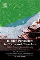 Persuasori ascunși în cacao și ciocolată: Un lexicon al aromelor pentru profesioniștii din domeniul senzorial al cacauei și ciocolatei - Hidden Persuaders in Cocoa and Chocolate: A Flavor Lexicon for Cocoa and Chocolate Sensory Professionals