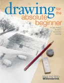 Desen pentru începătorul absolut: Un ghid clar și ușor pentru a desena cu succes - Drawing for the Absolute Beginner: A Clear & Easy Guide to Successful Drawing