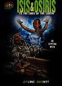 Isis & Osiris: Până la capătul pământului [Un mit egiptean] - Isis & Osiris: To the Ends of the Earth [An Egyptian Myth]