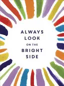 Privește întotdeauna partea bună a lucrurilor - Always Look on the Bright Side