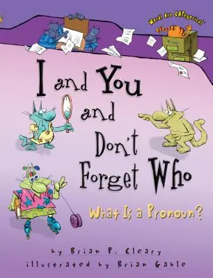 Eu și tu și nu uitați cine: Ce este un pronume? - I and You and Don't Forget Who: What Is a Pronoun?