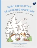 Aventura înfricoșătoare a lui Bomji și Spotty: O poveste despre cum să-ți revii după o experiență înfricoșătoare - Bomji and Spotty's Frightening Adventure: A Story about How to Recover from a Scary Experience
