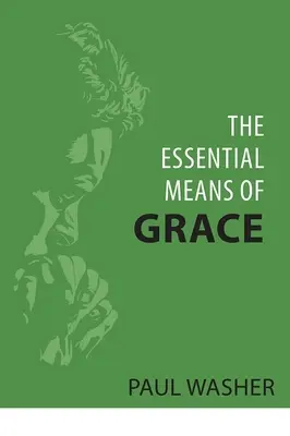 Mijloacele esențiale ale harului - The Essential Means of Grace