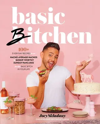 Basic Bitchen: 100+ rețete de zi cu zi - de la Nacho Average Nachos la clătite de duminică demne de bârfă - pentru Basic Bitch din viața ta - Basic Bitchen: 100+ Everyday Recipes--From Nacho Average Nachos to Gossip-Worthy Sunday Pancakes--For the Basic Bitch in Your Life