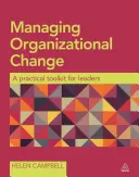 Gestionarea schimbării organizaționale: Un set de instrumente practice pentru lideri - Managing Organizational Change: A Practical Toolkit for Leaders