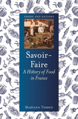 Savoir-Faire: O istorie a alimentației în Franța - Savoir-Faire: A History of Food in France