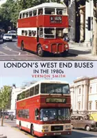 Autobuzele din West End-ul Londrei în anii 1980 - London's West End Buses in the 1980s