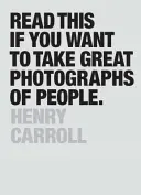 Read This If You Want to Take Great Photographs of People: (învață Top Photography Tips and How to Take Good Pictures of People) - Read This If You Want to Take Great Photographs of People: (learn Top Photography Tips and How to Take Good Pictures of People)