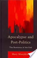 Apocalipsă și post-politică: Romantismul sfârșitului - Apocalypse and Post-Politics: The Romance of the End