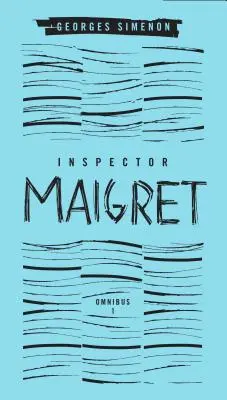Inspector Maigret Omnibus: Volumul 1: Pietr letonul; Spânzuratul din Saint-Pholien; Carterul de 