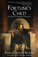 Fortune's Child: Un roman al împărătesei Theodora - Fortune's Child: A Novel of Empress Theodora