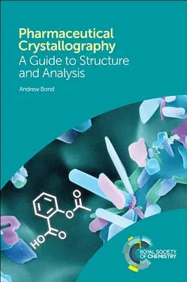 Cristalografie farmaceutică: Un ghid pentru structură și analiză - Pharmaceutical Crystallography: A Guide to Structure and Analysis