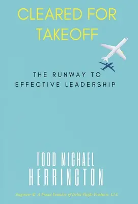 Eliberat pentru decolare, Pista către un leadership eficient - Cleared for Takeoff, The Runway to Effective Leadership