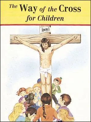 Calea Crucii pentru copii (The Way of the Cross for Children) - The Way of the Cross for Children