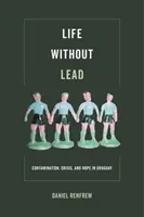 Viața fără plumb, 4: Contaminare, criză și speranță în Uruguay - Life Without Lead, 4: Contamination, Crisis, and Hope in Uruguay